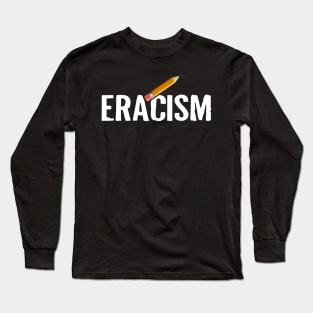 ERACISM Long Sleeve T-Shirt